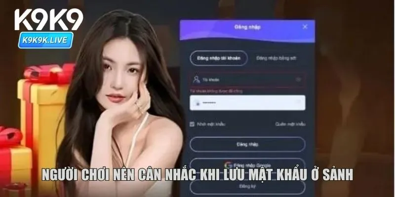 Người chơi nên cân nhắc khi lưu mật khẩu ở sảnh