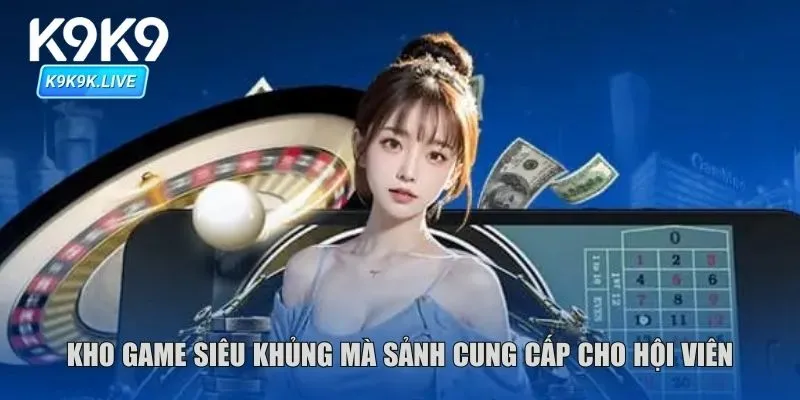 Kho game siêu khủng mà sảnh cung cấp cho hội viên