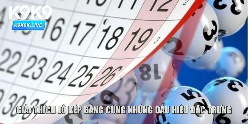 Giải thích lô kép bằng cùng những dấu hiệu đặc trưng