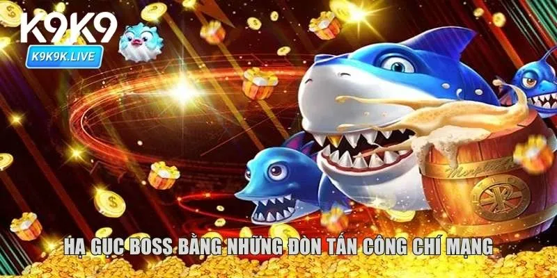 Hạ gục boss bằng những đòn tấn công chí mạng